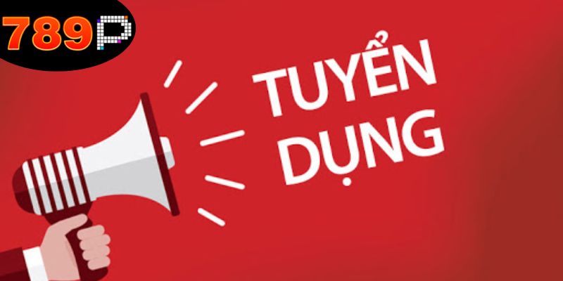 789P Tuyển Dụng - Cơ Hội Nghề Nghiệp Hấp Dẫn Dành Cho Bạn 6 tuyen-dung